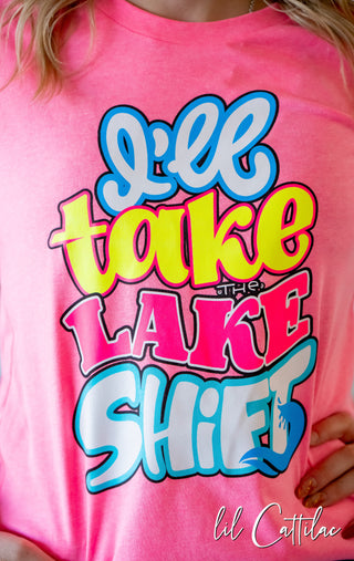 I'll Take the LAKE Shift - Summer Tee