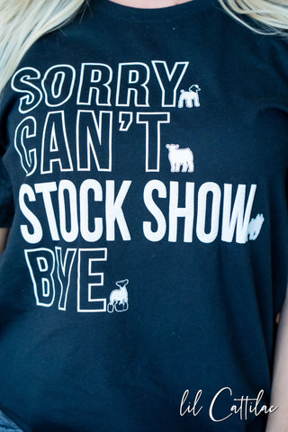 Sorry Can't Stock Show Tee