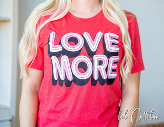 Love More - Valentines Tee